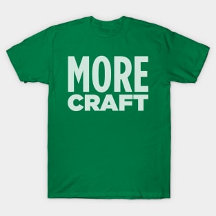 MORE CRAFT! T-Shirt